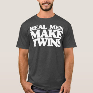 Camiseta Los hombres de verdad hacen gemelos para que el nu