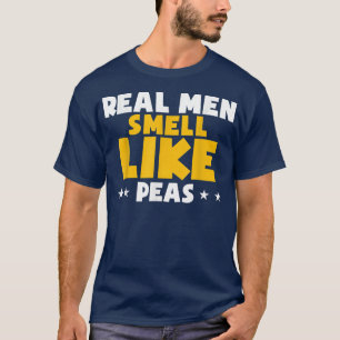 Camiseta Los Hombres De Verdad Huelen Como Peas Gracioso Ve