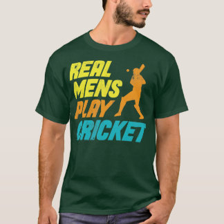 Camiseta Los hombres de verdad juegan al cricket diciendo g