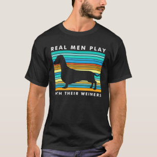 Camiseta Los Hombres De Verdad Juegan Con Los Weiners De Da