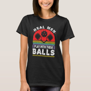 Camiseta Los Hombres De Verdad Juegan Con Sus Bolas.