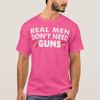 Camiseta Los Hombres De Verdad No Necesitan Armas Contra Ar