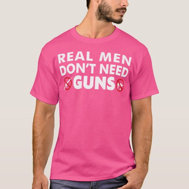 Camiseta Los Hombres De Verdad No Necesitan Armas Contra Ar (Anverso)