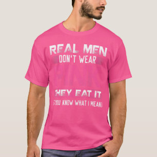 Camiseta Los hombres de verdad no usan rosado lo comen si s