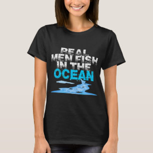 Camiseta Los hombres de verdad pescan en el océano