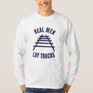 Camiseta Los hombres de verdad ponen rieles de vías
