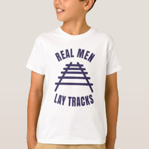 Camiseta Los hombres de verdad ponen rieles de vías