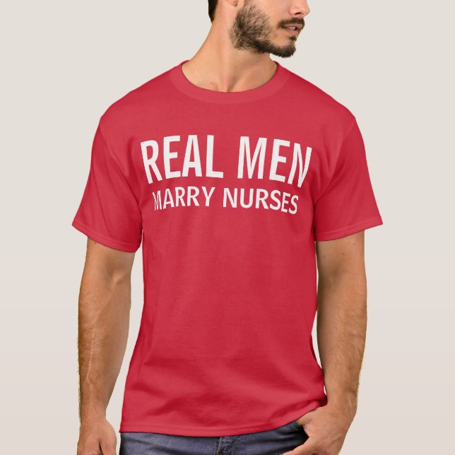 Camiseta Los hombres de verdad se casan con enfermeras (Anverso)