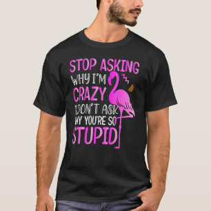 Camiseta Los Hombres Dejan De Preguntar Por Qué Soy Un Flam