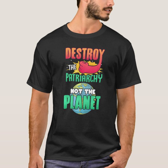 Camiseta Los Hombres Destruyen El Patriarcado, No El Planet (Anverso)