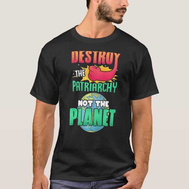 Camiseta Los Hombres Destruyen El Patriarcado, No El Planet (Anverso)
