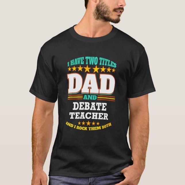 Camiseta Los hombres dos títulos papá y profesor de debate  (Anverso)