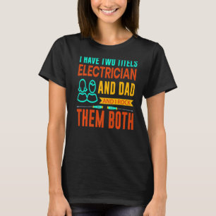 Camiseta Los Hombres Electricistas Papá Y Yo Les Rodeamos E