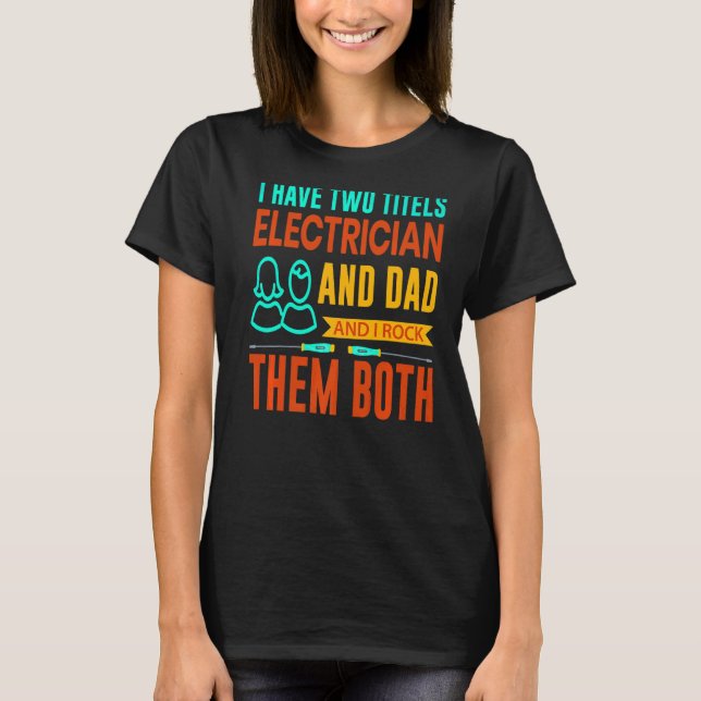 Camiseta Los Hombres Electricistas Papá Y Yo Les Rodeamos E (Anverso)