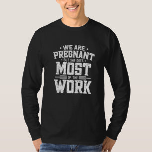 Camiseta Los Hombres Estamos Embarazados Pero Ella Hace El