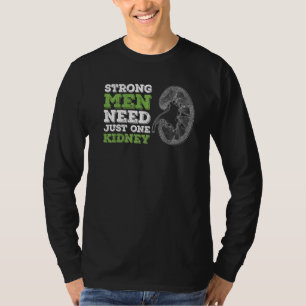 Camiseta Los Hombres Fuertes Necesitan Sólo Un Riñón Para S