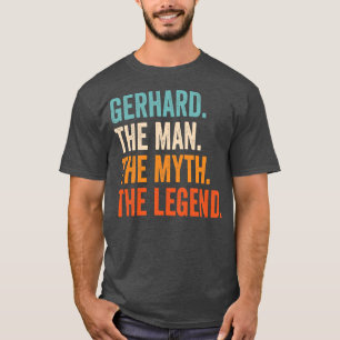 Camiseta Los Hombres Gerhard El Hombre El Mito La Leyenda P