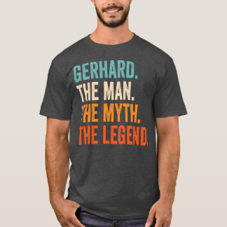 Camiseta Los Hombres Gerhard El Hombre El Mito La Leyenda P