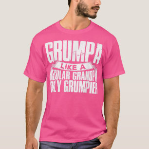 Camiseta Los Hombres Grumpa Como Un Abuelo Regular Solament