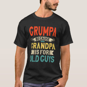 Camiseta Los Hombres Grumpa Porque El Abuelo Es Para Los Ho