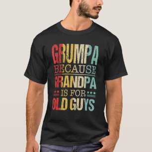 Camiseta Los Hombres Grumpa Porque El Abuelo Es Para Los Ho