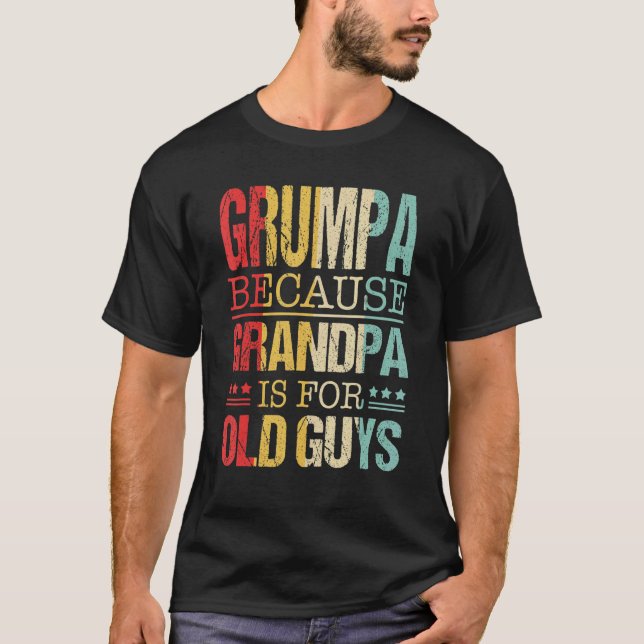 Camiseta Los Hombres Grumpa Porque El Abuelo Es Para Los Ho (Anverso)