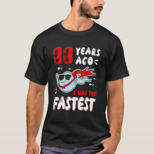Camiseta Los Hombres Hace 33 Años Yo Era La Pelota Más Rápi