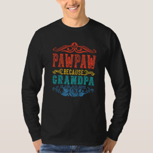 Camiseta Los Hombres Hacen Pawpaw Porque El Abuelo Es Para 