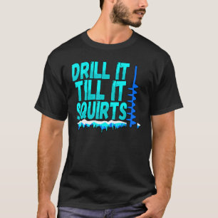 Camiseta Los Hombres La Perforan Hasta Que Arrasan Pescador