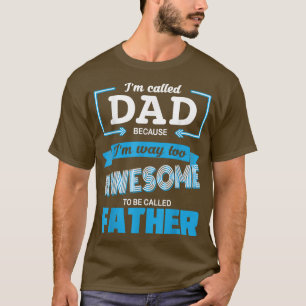 Camiseta Los hombres llamaron a papá porque soy demasiado a