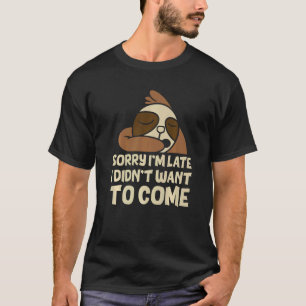 Camiseta Los Hombres Lo Siento Tarde, No Quería Venir A Ama