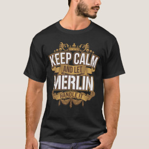 Camiseta Los hombres mantienen la calma y dejan que Merlin 
