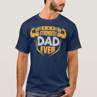 Camiseta Los hombres más fuertes que nunca en el Día del Pa