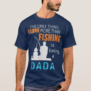 Camiseta Los hombres más que aman pescar Dada India Gran In