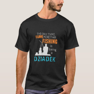 Camiseta Los hombres más que el amor pescar Dziadek Polonia