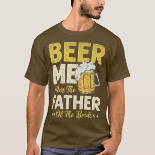 Camiseta Los Hombres Me Cerven Yo Soy El Padre De La Novia