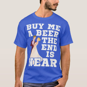 Camiseta Los Hombres Me Compran Una Cerveza El Fin Está Cer