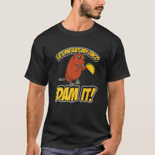 Camiseta Los hombres me dejan comer mi represa de taco, cas