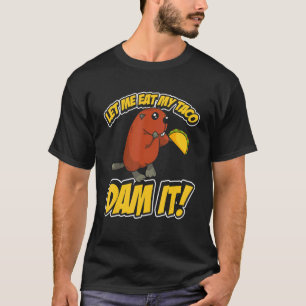 Camiseta Los hombres me dejan comer mi represa de taco, cas