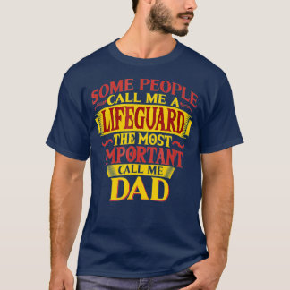 Camiseta Los Hombres Me Llaman A Mi Papá Salvavidas T