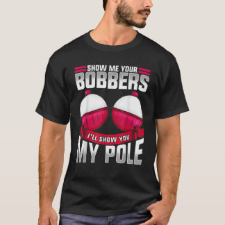Camiseta Los Hombres Me Muestran A Sus Bobbers Que Pescan P