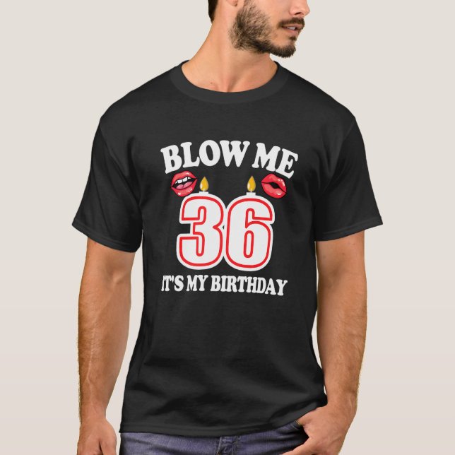 Camiseta Los hombres me soplan, es mi 36 cumpleaños gracios (Anverso)