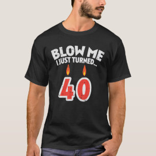 Camiseta Los hombres me soplan y yo cumplí 40 años de la 