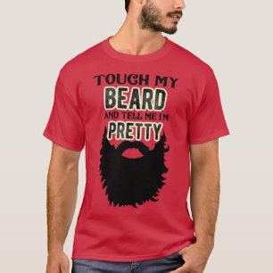 Camiseta Los Hombres Me Tocan La Barba Y Me Dicen Que Tengo
