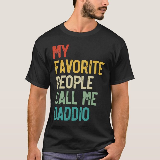 Camiseta Los hombres, mi gente favorita, me llaman "Daddio, (Anverso)