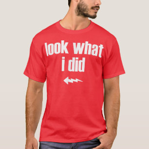 Camiseta Los hombres miran lo que hice al mismo tiempo el h