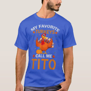 Camiseta Los hombres mis pavos favoritos me llaman Tito Gra