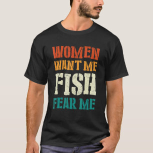 Camiseta Los hombres mujeres quieren que yo tenga miedo de