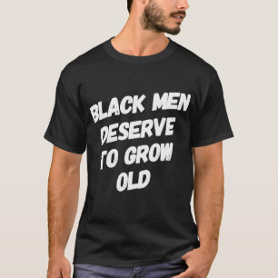 Camiseta Los Hombres Negros Merecen Crecer El Viejo BLM Afr
