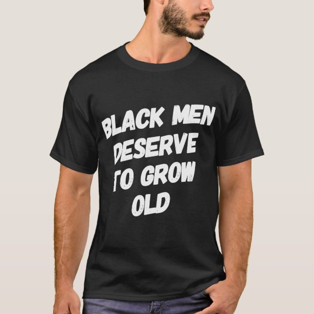 Camiseta Los Hombres Negros Merecen Crecer El Viejo BLM Afr (Anverso)